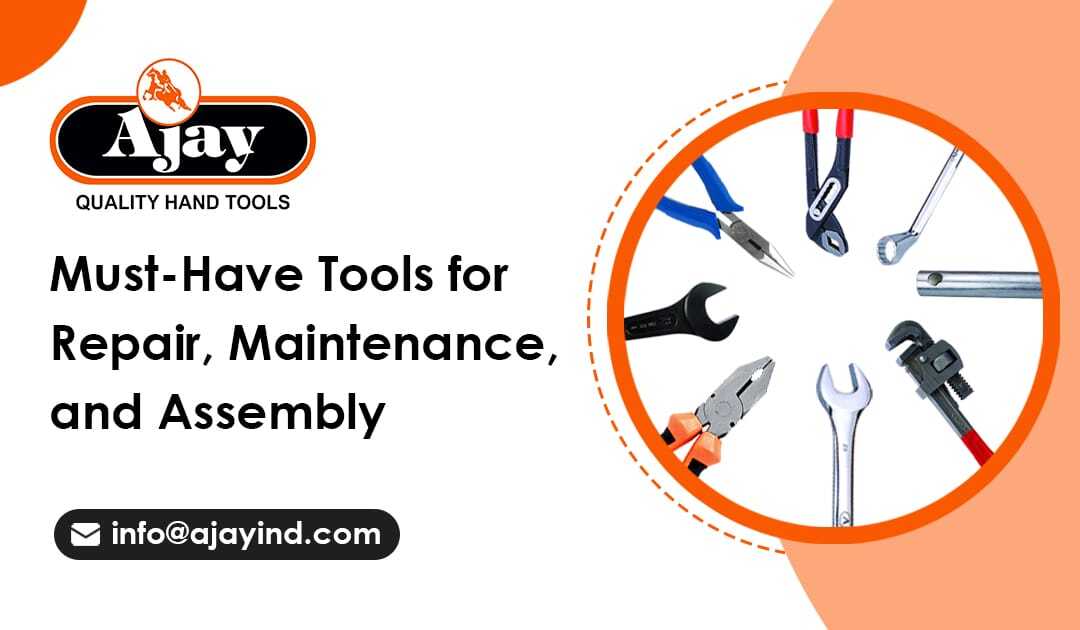 Must-Have Tools for Repair, Maintenance, and Assembly