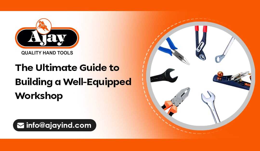 The Ultimate Guide to Building a Well-Equipped Workshop