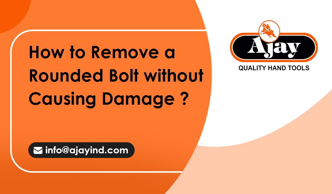 How to Remove a Rounded Bolt Without Causing Damage