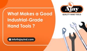 What Makes a Good Industrial-Grade Hand Tool