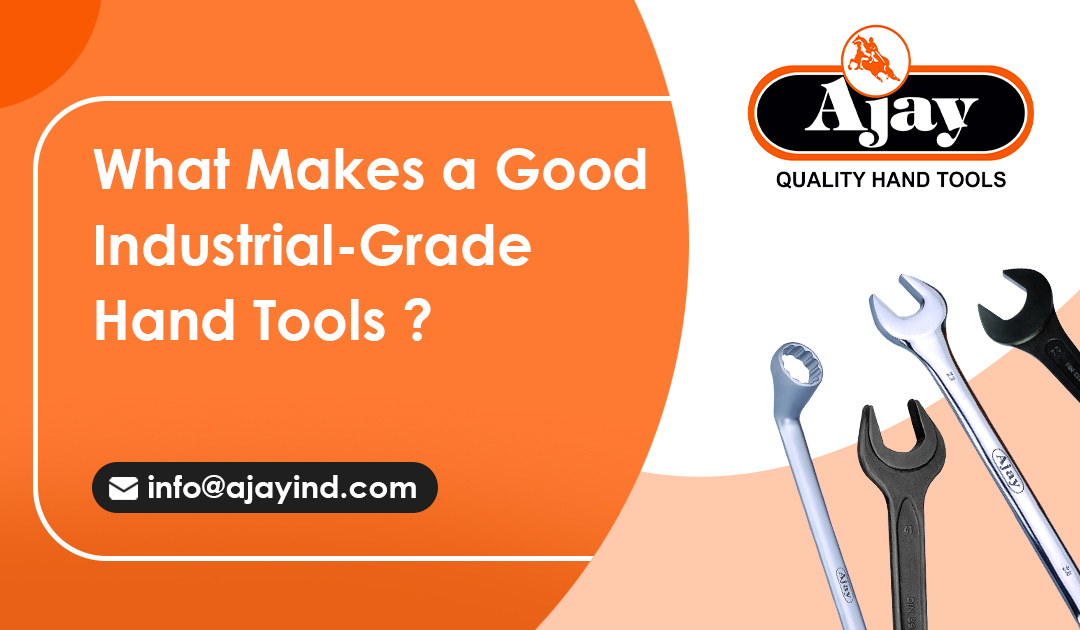 What Makes a Good Industrial-Grade Hand Tool